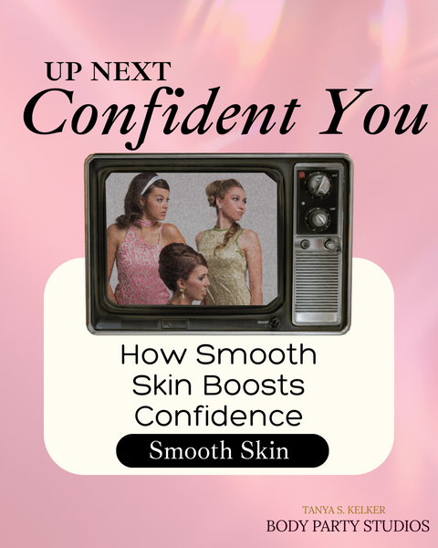 How Smooth Skin Boosts Your Confidence